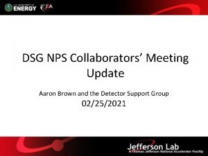 DSG NPS Collaborators Meeting Update Aaron Brown and