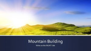 Mountain Building Write on the RIGHT Side Deformation