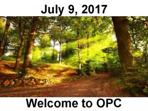July 9 2017 Welcome to OPC Chimes Prepare