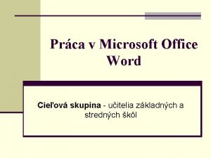 Prca v Microsoft Office Word Cieov skupina uitelia