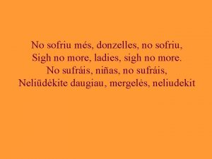 No sofriu ms donzelles no sofriu Sigh no