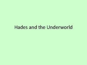 Hades and the Underworld For Hades holds men