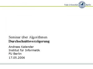 Seminar ber Algorithmen Durchschnittsverzgerung Andreas Kalender Institut fr