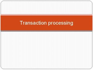 Transaction processing Transaction processing systems systems with large