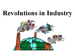 Revolutions in Industry Revolutions in Industry British advertisement