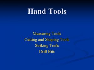 Hand Tools Measuring Tools Cutting and Shaping Tools