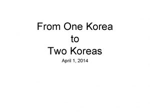 From One Korea to Two Koreas April 1