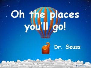 Oh the places youll go Dr Seuss Congratulations