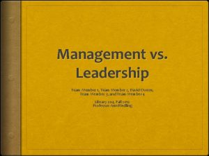 Management vs Leadership Team Member 1 Team Member