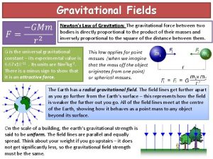 Gravitational Fields Newtons Law of Gravitation The gravitational