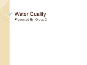 Water Quality Presented By Group 2 River Water