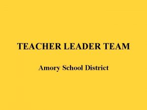 TEACHER LEADER TEAM Amory School District District Mission