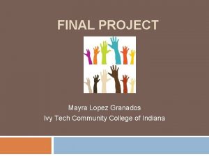 FINAL PROJECT Mayra Lopez Granados Ivy Tech Community