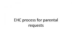EHC process for parental requests Parental requests to