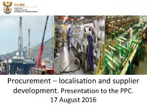 Procurement localisation and supplier development Presentation to the