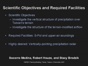 Scientific Objectives and Required Facilities Scientific Objectives Investigate