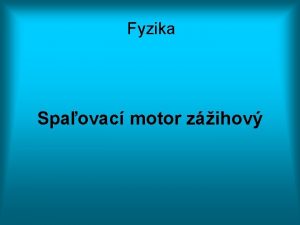 Fyzika Spaovac motor zihov Fyzika Spaovac motor zihov