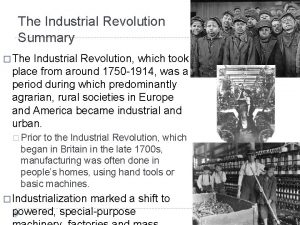 The Industrial Revolution Summary The Industrial Revolution which