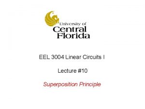 EEL 3004 Linear Circuits I Lecture 10 Superposition