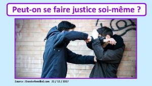 Peuton se faire justice soimme Source Dossierfamilial com