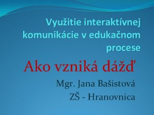 Vyuitie interaktvnej komunikcie v edukanom procese Ako vznik