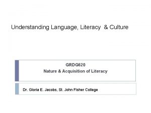 Understanding Language Literacy Culture GRDG 620 Nature Acquisition