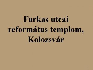 Farkas utcai reformtus templom Kolozsvr 1 A templom