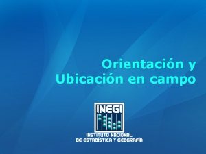 Orientacin y Ubicacin en campo Orientacin y ubicacin