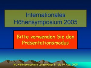 Internationales Hhensymposium 2005 Bitte verwenden Sie den Prsentationsmodus