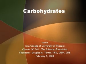 Carbohydrates name Axia College of University of Phoenix