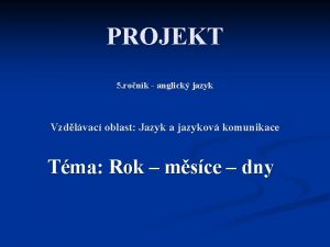 PROJEKT 5 ronk anglick jazyk Vzdlvac oblast Jazyk