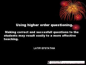 Using higher order questioning Making correct and succesfull