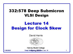 332 578 Deep Submicron VLSI Design Lecture 14