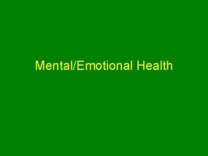 MentalEmotional Health Emotions Emotions Feelings A person may