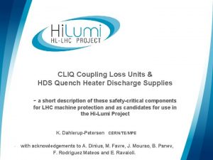CLIQ Coupling Loss Units HDS Quench Heater Discharge