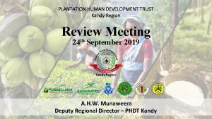 PLANTATION HUMAN DEVELOPMENT TRUST Kandy Region Review Meeting