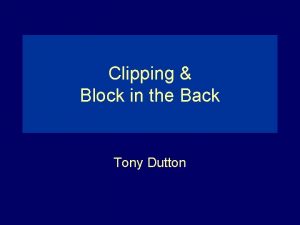 Clipping Block in the Back Tony Dutton Clipping