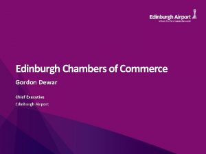 Edinburgh Chambers of Commerce Gordon Dewar Chief Executive