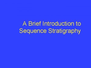 A Brief Introduction to Sequence Stratigraphy The Sea