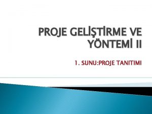 PROJE GELTRME VE YNTEM II 1 SUNU PROJE