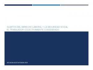 SUJETOS DEL DERECHO LABORAL Y LA SEGURIDAD SOCIAL