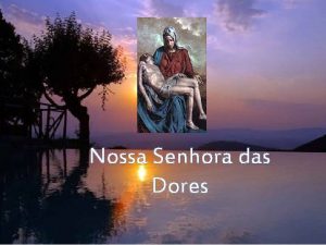 Nossa Senhora das Dores Santo Ambrsio escreve Maria