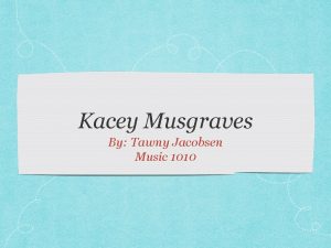 Kacey Musgraves By Tawny Jacobsen Music 1010 Who