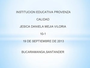 INSTITUCION EDUCATIVA PROVENZA CALIDAD JESICA DANIELA MEJIA VILORIA