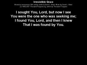 Irresistible Grace Words by anonymous 19 th century