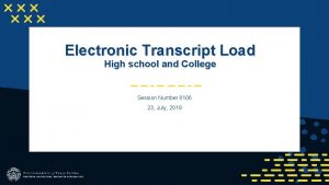 Electronic Transcript Load High school and College Session