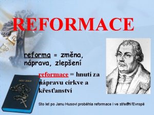REFORMACE reforma zmna nprava zlepen reformace hnut za