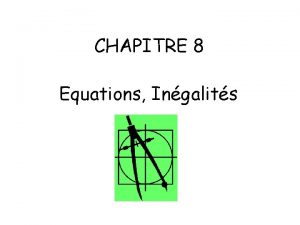 CHAPITRE 8 Equations Ingalits Objectifs Reconnatre si un