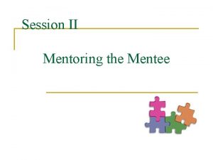 Session II Mentoring the Mentee Reflection List 3