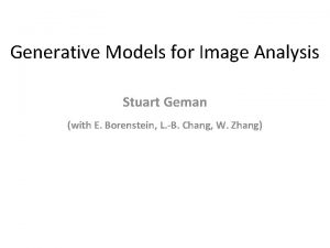 Generative Models for Image Analysis Stuart Geman with